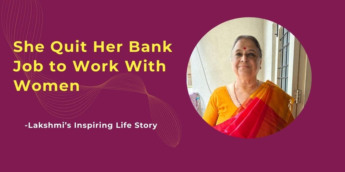 She quit her bank job to work with women - Lakshmi’s Story