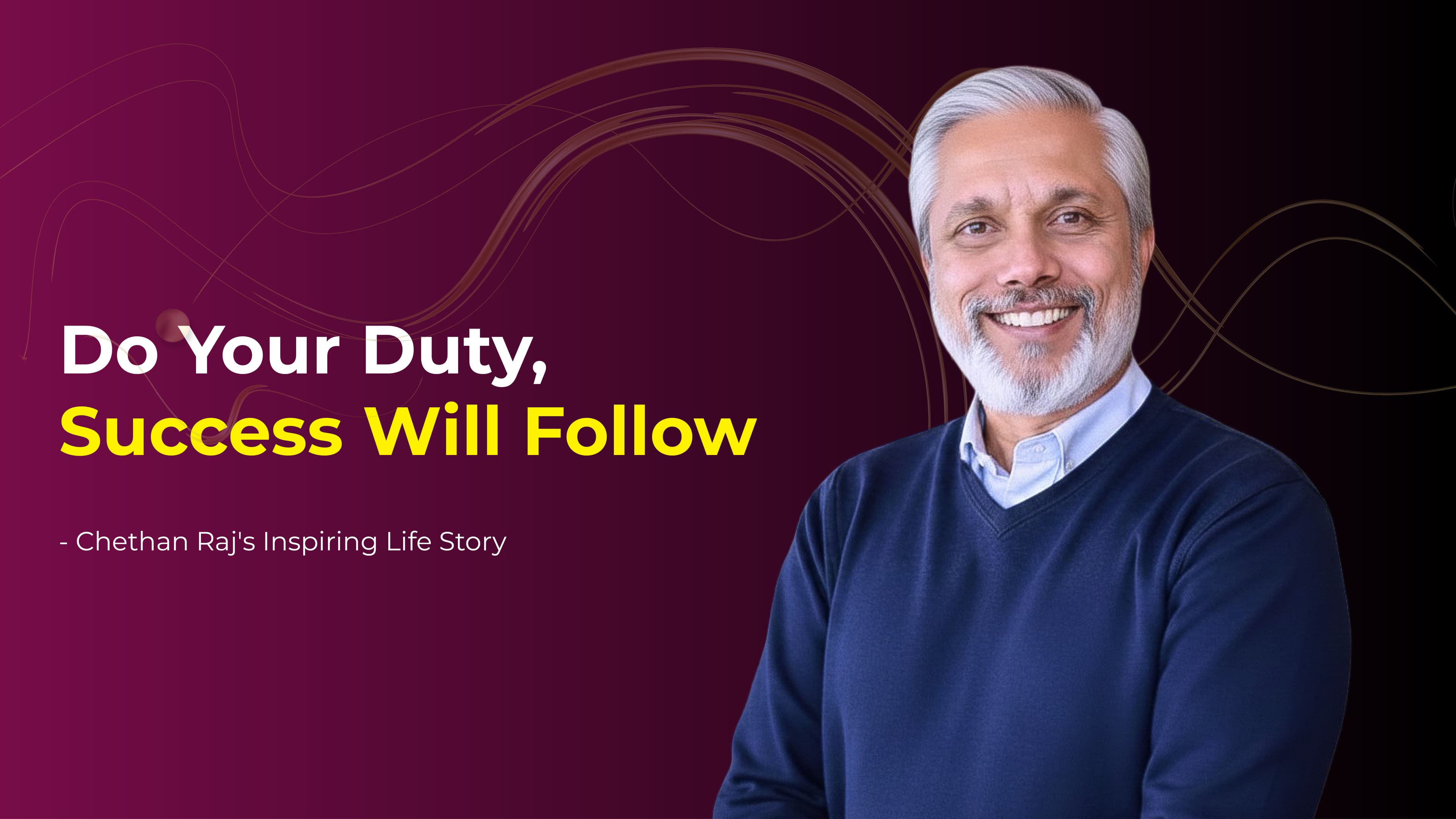 Do Your Duty & Success Will Follow: Chethan Raj’s Success Story