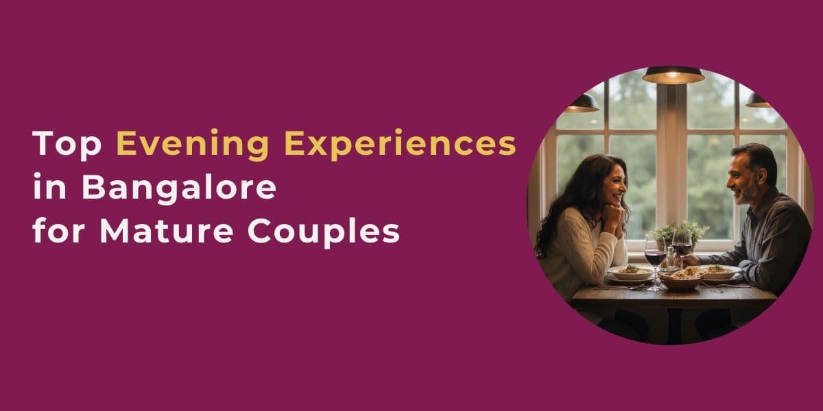 Top Evening Experiences in Bangalore for Mature Couples