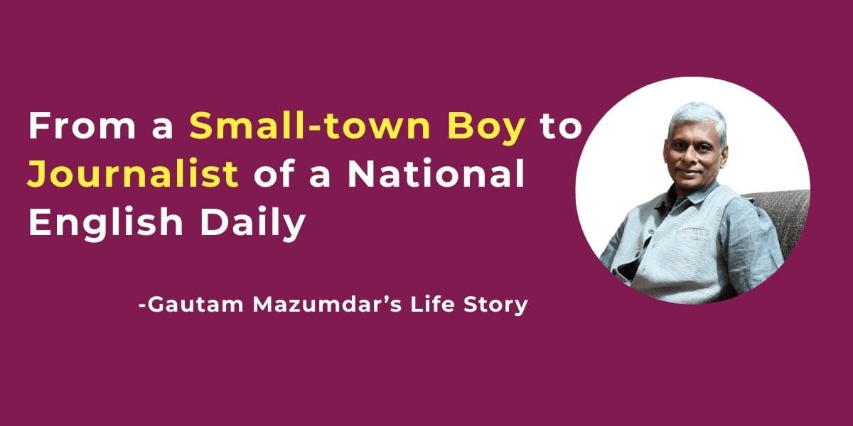 Gautam Mazumdar: From a small-town boy to journalist of a national English daily