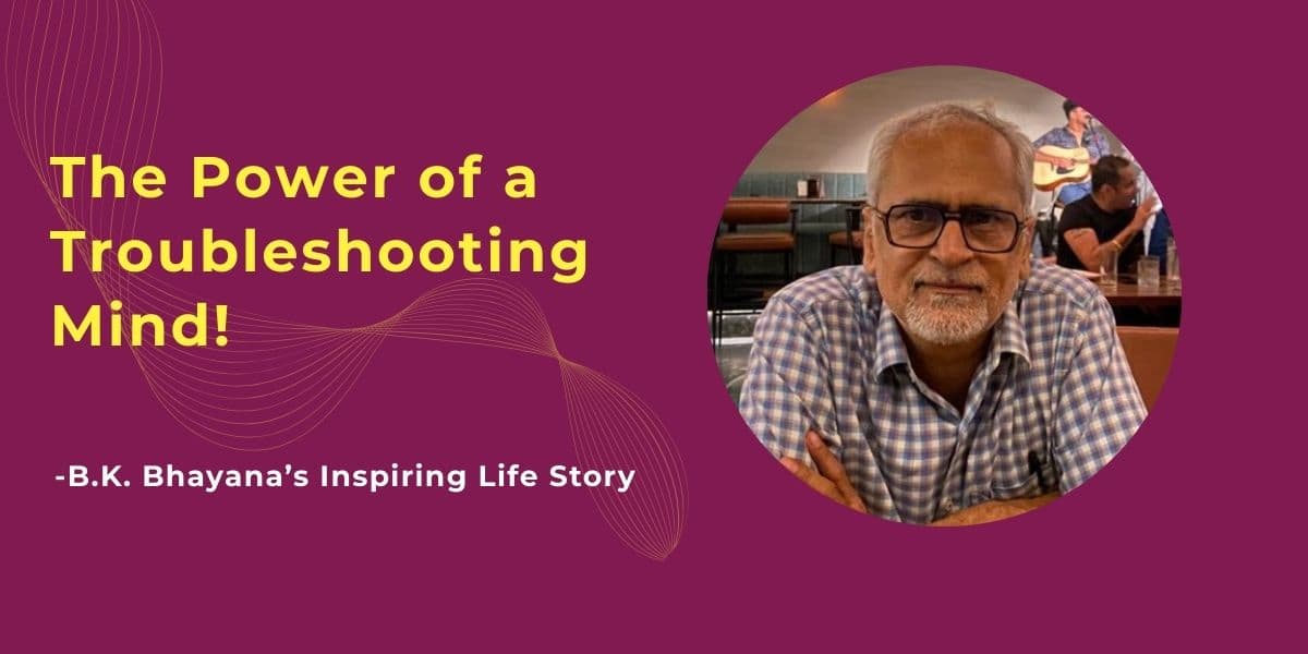 The Power of a Troubleshooting Mind: Bhayana’s Inspiring Life Journey