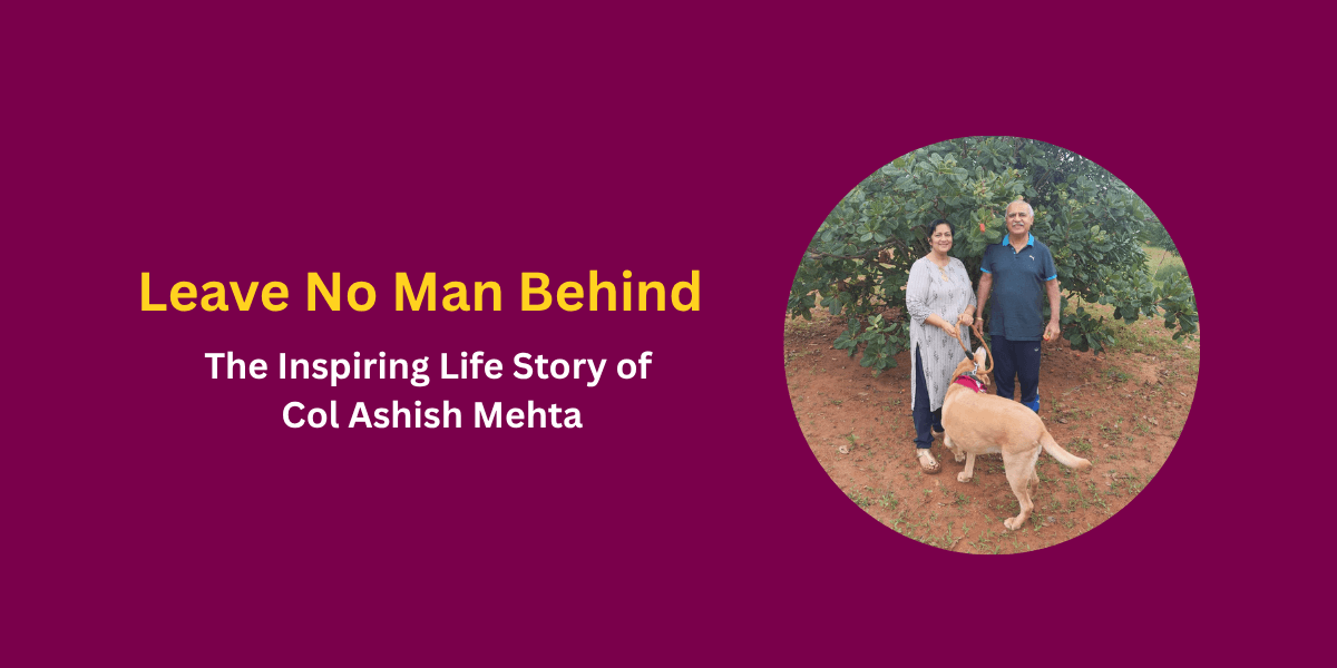 Leave No Man Behind: The Inspiring Life Story of Col Ashish Mehta