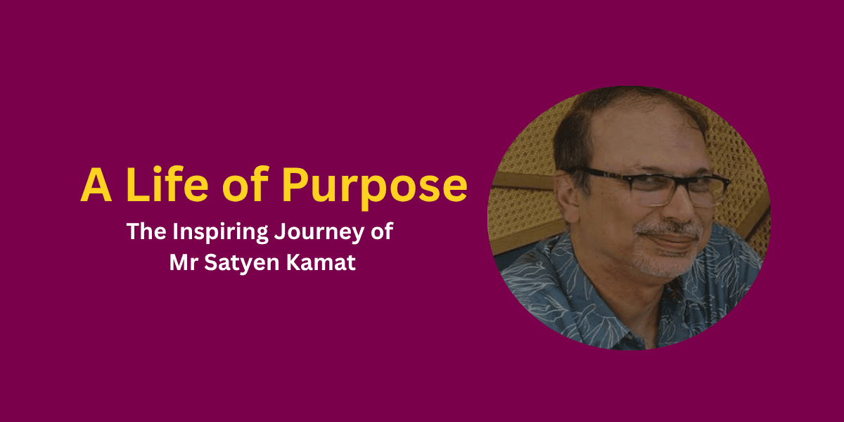 A Life of Purpose: The Inspiring Journey of Mr Satyen Kamat